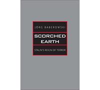Scorched Earth: Stalin's Reign of Terror (The Yale-Hoover Series on Stalin, Stalinism, and the Cold War) (Yale-Hoover Series on Authoritarian Regimes)
