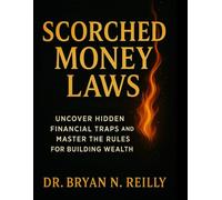 Scorched Money Laws Book: Uncover Hidden Financial Traps and Master the Rules for Building Wealth.
