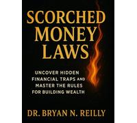 Scorched Money Laws Book: Uncover Hidden Financial Traps and Master the Rules for Building Wealth.