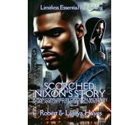Scorched: Nixon’s Story: A Man Consumed by Obsession, Broken by Desire, and Left to Decide His Own Fate. (Rekindled Love Series "Love. Power. Betrayal. Some flames never die-they just burn hotter.")