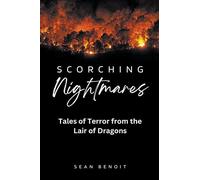 Scorching Nightmares: Tales of Terror from the Lair of Dragons