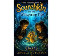 Scorchkin and the Whispering Tide (The Scorchkin Series)