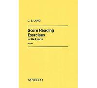 SCORE READING EXERCISES IN 3 AND 4 PARTS BOOK 1 G AND F CLEFS SAB by C.S. Lang (2003-12-01)