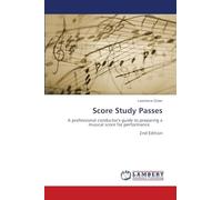 Score Study Passes: A professional conductor's guide to preparing a musical score for performance 2nd Edition