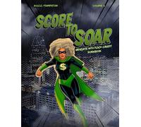 Score to Soar: Graduate with a 700+ Credit Workbook (Financial Power League™)