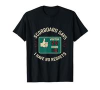 Scoreboard Says I Have No Regrets Baseball Humor T-Shirt