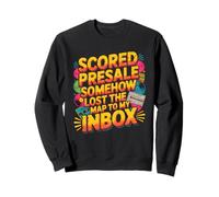 SCORED PRESALE SOMEHOW LOST THE MAP TO MY INBOX Sweatshirt