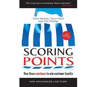 Scoring Points: How Tesco Continues to Win Customer Loyalty by Humby, Clive (2008) Paperback