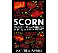 Scorn: The Wickedest Insults in Human History