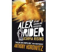 Scorpia Rising: The explosive ninth adventure in the bestselling spy series that's sold over 21 million copies; for fans of action, gadgets and danger aged 9-14 (Alex Rider, 9)