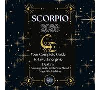 SCORPIO 2026 - Magic Witch Astrology Guide: Monthly Predictions, Daily Guidance, Rituals & Mantras (Magic Witch Astrology Guide 2026 : Monthly Horoscope, Daily Predictions, Rituals & Mantras)