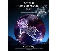 Scorpio Daily Horoscope 2027: Decode Your Life Using Astrology (Daily Horoscopes 2027)