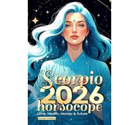 Scorpio Horoscope 2026: Love, Health, Money & Future (Horoscopes 2026)