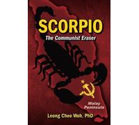 Scorpio The Communist Eraser: Volume 1 (Fighting the Communists on the Malay Peninsula)