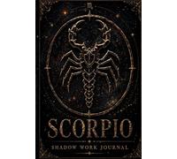 Scorpio Zodiac Journal: Astrology Notebook for Self Reflection, Shadow Work and Personal Growth