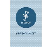 Scorpio Zodiac Psychologist: Scorpio Horoscope Journal Notebook. Cute Gift for Psychologists.