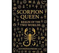 Scorpion Queen: Reign of the Two Worlds (Scorpion Queen Bloodline of the Serpent Star)