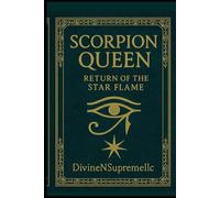 SCORPION QUEEN Return of the Star Flame (Scorpion Queen Bloodline of the Serpent Star)