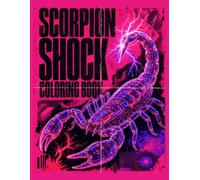 Scorpion Shock Coloring Book: Detailed Cyberpunk Arachnids, EDM DJ Vibes, and Surreal Retro Futuristic Art for Adult Relaxation and Stress Relief