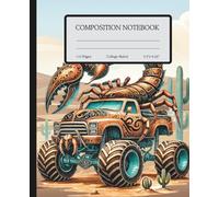 Scorpion Stinger: Monster Truck Battle Composition Notebook: 110-Page College Ruled Journal for School, Creative Writing & Epic Ideas | Gift for Boys & Truck Fans