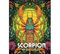 Scorpion with Mandalas: Mandala Patterns of Mystical Scorpions and Desert Creatures For Mindfulness, Relaxation And Stress Relief