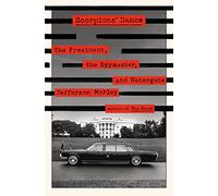 Scorpions' Dance: The President, the Spymaster, and Watergate