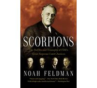 Scorpions: The Battles and Triumphs of FDR's Great Supreme Court Justices