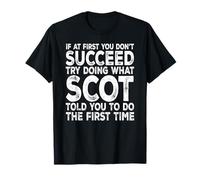 Scot - If at First You Don't Succeed Try Doing What T-Shirt