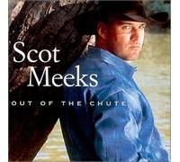 SCOT MEEKS - SCOT MEEKS OUT OF THE CHUTE (US Import)