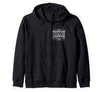 Scotch May Not Be The Answer But It’s Worth A Shot Zip Hoodie