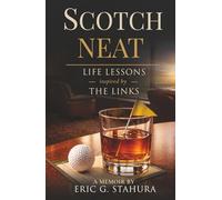 Scotch Neat: Life lessons inspired by the links