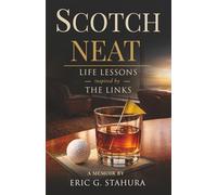 Scotch Neat: Life lessons inspired by the links