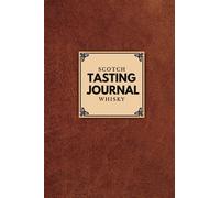 Scotch Tasting Journal: A notebook for whisky lovers to quickly and easily record tasting notes - a perfect gift for anyone that plans on traveling to Scotland.