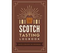 Scotch Tasting Logbook: Record & Review 104 Whiskies | A Journal to Document General Profiles, Flavor Notes & Ratings | Memory Keepsake Notebook for Whisky Enthusiasts & Sommeliers