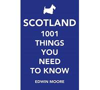 Scotland: 1,001 Things You Need to Know