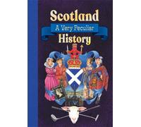 Scotland : A Very Peculiar History