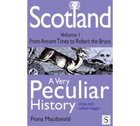 Scotland, A Very Peculiar History - Volume 1