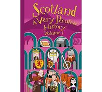 Scotland: A Very Peculiar History, Volume 1 (Cherished Library)