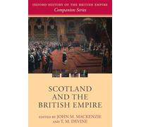 Scotland and the British Empire (Oxford History of the British Empire Companion Series)