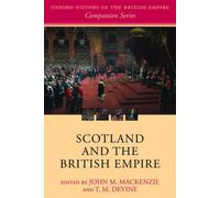 Scotland and the British Empire (Oxford History of the British Empire Companion Series)