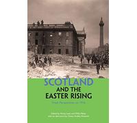 Scotland and the Easter Rising : Fresh Perspectives on 1916