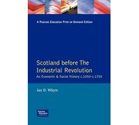 Scotland Before the Industrial Revolution: An Economic and Social History C.1050-c. 1750 (Longman Economic and Social History of Britain)