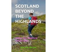 SCOTLAND BEYOND THE HIGHLANDS: Hidden Glen Walks and Coastal Paths