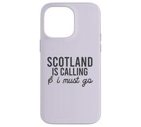SCOTLAND CALLING & I MUST GO Scottish Meme Loch Ness ON BACK Case for iPhone 14 Pro Max