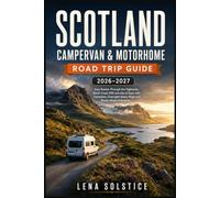 Scotland campervan & motorhome road trip guide 2026-2027: Easy routes through the highlands, north coast 500 and isle of skye with campsites, overnight stops, maps and ready-made itineraries