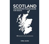 Scotland Crossword Puzzle Book for Adults: 125 Medium to Hard Puzzles on Scottish Kings, Castles, and Culture, 850+ Words to Challenge Your Knowledge with Solutions (Crosswords of the World)