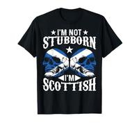 Scotland Funny I'm Not Stubborn I'm Scottish T-Shirt