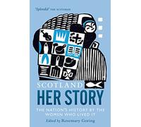 Scotland: Her Story: The Nation's History by the Women Who Lived It (New in Paperback)