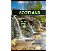 SCOTLAND HIKING GUIDE 2026: Highlands Adventures off the Beaten Path