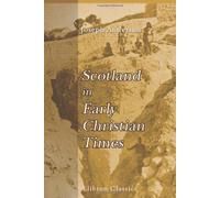 Scotland in Early Christian Times: The Rhind Lectures in Archaeology - 1879
